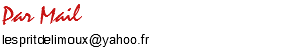 Par Mail
lespritdelimoux@yahoo.fr
